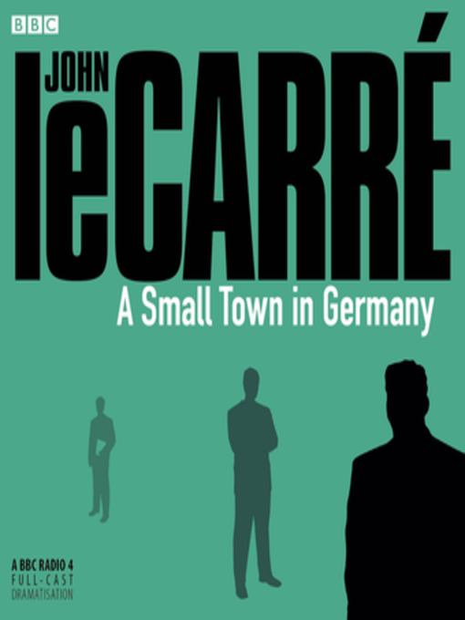Title details for A Small Town In Germany by John le Carré - Available